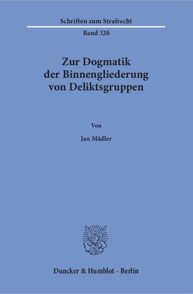 Produktbild: Zur Dogmatik der Binnengliederung von Deliktsgruppen.