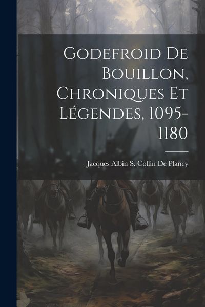 Produktbild: Godefroid De Bouillon, Chroniques Et L&eacute;gendes, 1095-1180