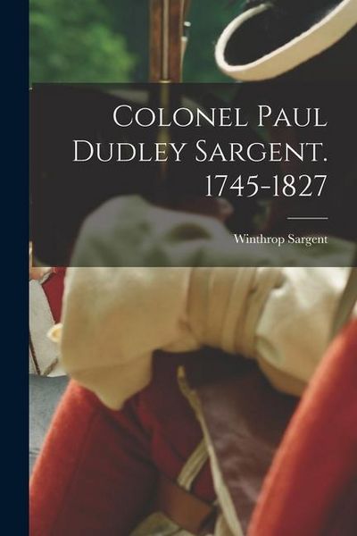 Produktbild: Colonel Paul Dudley Sargent. 1745-1827