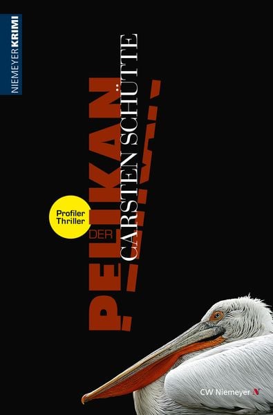 Der Pelikan – Ein Profiler-Thriller, Taschenbuch von Carsten Schütte, CW Niemeyer