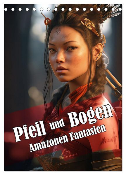 Produktbild: Pfeil und Bogen Amazonen Fantasien (Tischkalender 2026 DIN A5 hoch), CALVENDO Monatskalender