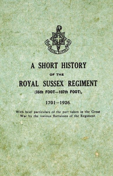 Produktbild: A Short History on the Royal Sussex Regiment From 1701 to 1926 - 35th Foot-107th Foot - With Brief Particulars of the Part Taken in the Great War by the Various Battalions of the Regiment.