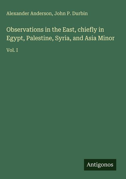 Produktbild: Observations in the East, chiefly in Egypt, Palestine, Syria, and Asia Minor