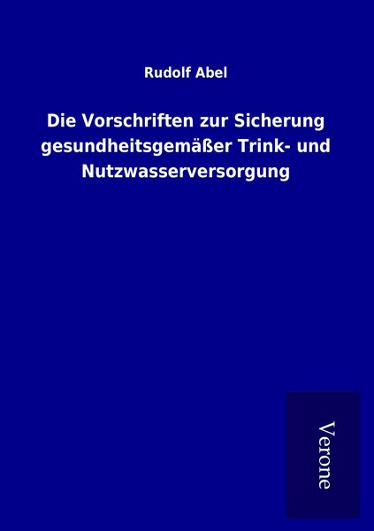 Produktbild: Die Vorschriften zur Sicherung gesundheitsgem&auml;&szlig;er Trink- und Nutzwasserversorgung