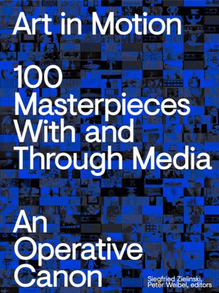 Produktbild: Art in Motion. 100 Masterpieces With and Through Media. An Operative Canon