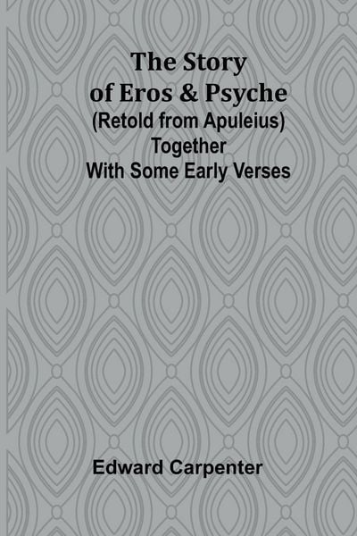 Produktbild: The story of Eros & Psyche (retold from Apuleius) together with some early verses