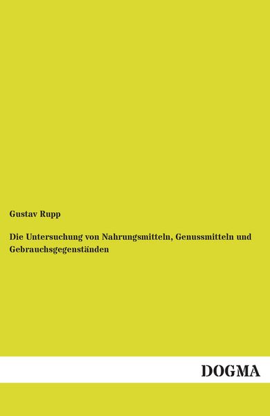 Produktbild: Die Untersuchung von Nahrungsmitteln, Genussmitteln und Gebrauchsgegenst&auml;nden