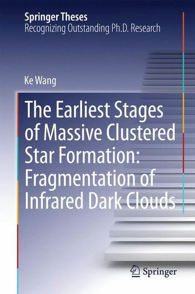 Produktbild: The Earliest Stages of Massive Clustered Star Formation: Fragmentation of Infrared Dark Clouds