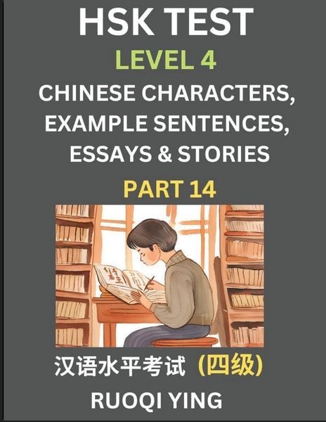 Produktbild: HSK Test Level 4 (Part 14)- Chinese Characters, Example Sentences, Essays & Stories- Self-learn Mandarin Chinese Characters for Hanyu Shuiping Kaoshi