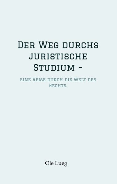 Der Weg durchs juristische Studium -