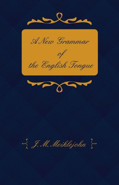 Produktbild: A New Grammar of the English Tongue - With Chapters on Composition, Versification, Paraphrasing and Punctuation