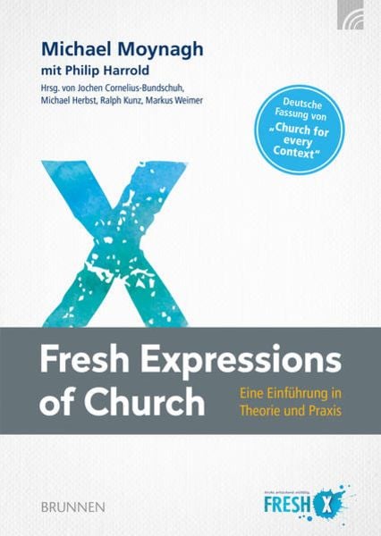 Fresh Expressions of Church, Gebundene Ausgabe von Michael Moynagh, Brunnen Verlag GmbH, 9783765591112