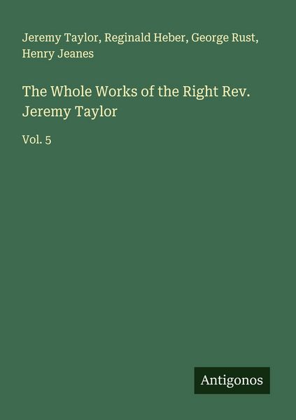Produktbild: The Whole Works of the Right Rev. Jeremy Taylor
