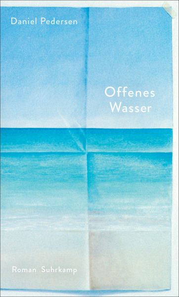 Offenes Wasser, Gebundene Ausgabe von Daniel Pedersen, Suhrkamp, 9783518474679