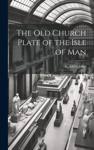 Produktbild: The old Church Plate of the Isle of Man