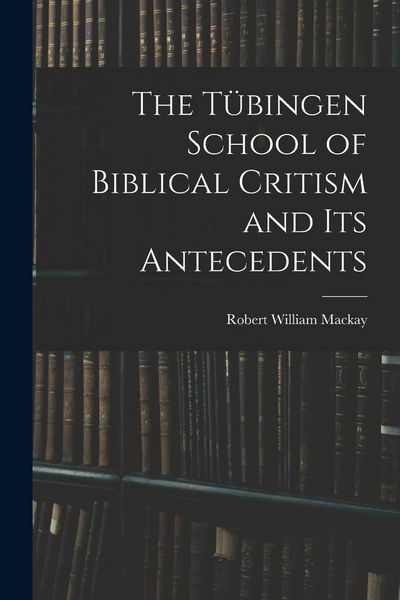 Produktbild: The T&uuml;bingen School of Biblical Critism and Its Antecedents