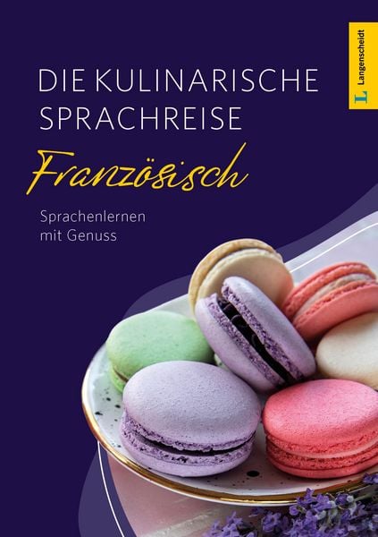 Langenscheidt Die kulinarische Sprachreise Französisch, Taschenbuch von , Langenscheidt bei PONS Langenscheidt GmbH, 9783125636460