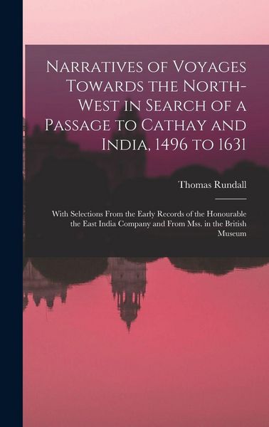 Produktbild: Narratives of Voyages Towards the North-West in Search of a Passage to Cathay and India, 1496 to 1631 [microform]