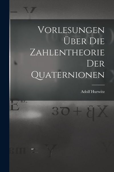Produktbild: Vorlesungen &uuml;ber die Zahlentheorie der Quaternionen