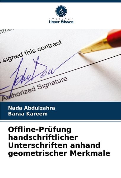 Offline-Prüfung handschriftlicher Unterschriften anhand geometrischer Merkmale, Taschenbuch von Nada Abdulzahra , Baraa Kareem, Verlag Unser Wissen,