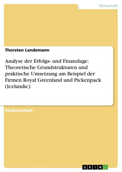 Produktbild: Analyse der Erfolgs- und Finanzlage: Theoretische Grundstrukturen und praktische Umsetzung am Beispiel der Firmen Royal Greenland und Pickenpack (Icel
