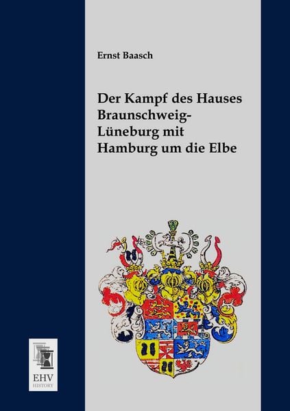 Produktbild: Der Kampf des Hauses Braunschweig-L&uuml;neburg mit Hamburg um die Elbe