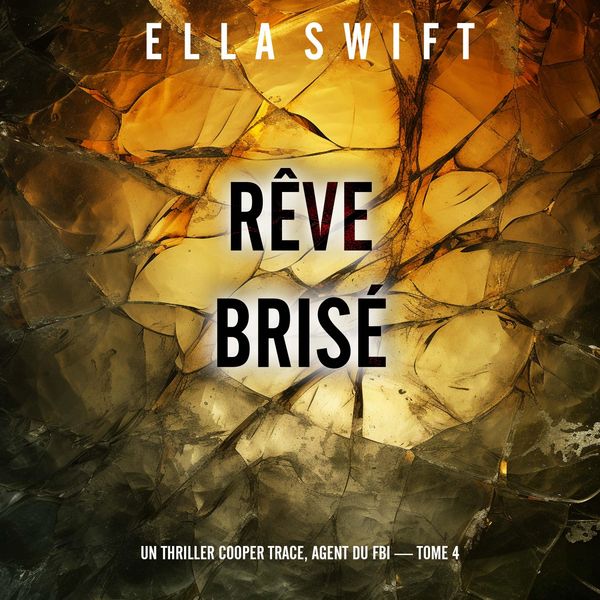 Produktbild: R&ecirc;ve bris&eacute; (Un thriller Cooper Trace, agent du FBI &mdash; tome 4)