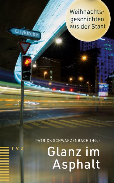 Glanz im Asphalt, Taschenbuch von Tobias Frieman, Theologischer Verlag Zürich, 9783290185572