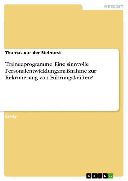Produktbild: Traineeprogramme. Eine sinnvolle Personalentwicklungsma&szlig;nahme zur Rekrutierung von F&uuml;hrungskr&auml;ften?