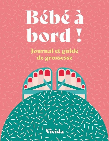 Produktbild: B&eacute;b&eacute; &agrave; bord ! : journal et guide de grossesse