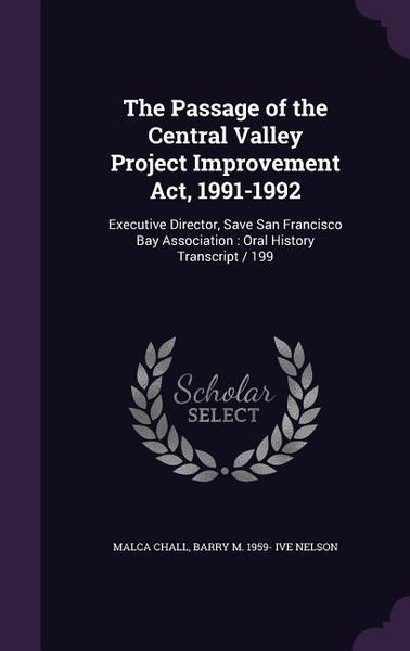 Produktbild: The Passage of the Central Valley Project Improvement ACT, 1991-1992: Executive Director, Save San Francisco Bay Association: Oral History Transcript