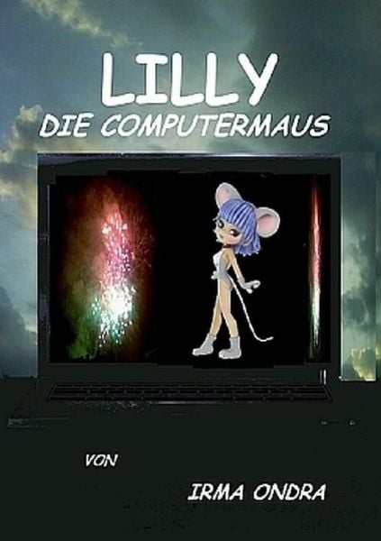 Lilly, die Computermaus, Taschenbuch von Irma Ondra, Epubli, 9783844239782