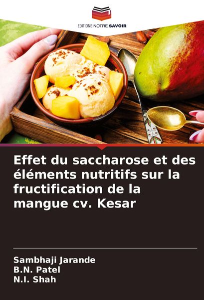 Produktbild: Effet du saccharose et des &eacute;l&eacute;ments nutritifs sur la fructification de la mangue cv. Kesar