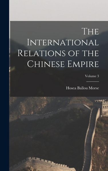 Produktbild: The International Relations of the Chinese Empire; Volume 3