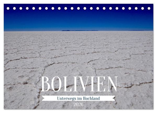 Bolivien - Unterwegs im Hochland (Tischkalender 2026 DIN A5 quer), CALVENDO Monatskalender
