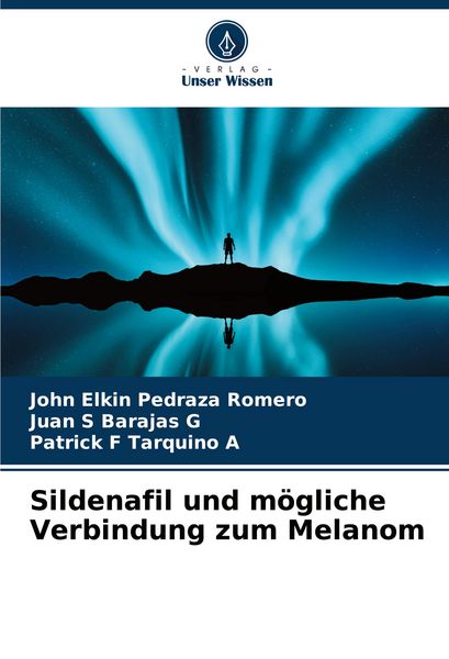 Sildenafil und mögliche Verbindung zum Melanom, Taschenbuch von John Elkin Pedraza Romero , Juan S. Barajas G. , Patrick F. Tarquino A., Verlag Unser