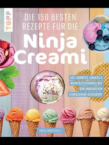Produktbild: Die 150 besten Rezepte f&uuml;r die Ninja Creami