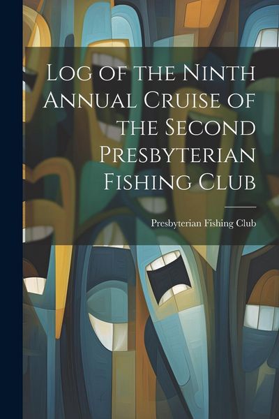 Produktbild: Log of the Ninth Annual Cruise of the Second Presbyterian Fishing Club