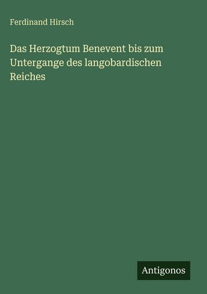 Produktbild: Das Herzogtum Benevent bis zum Untergange des langobardischen Reiches