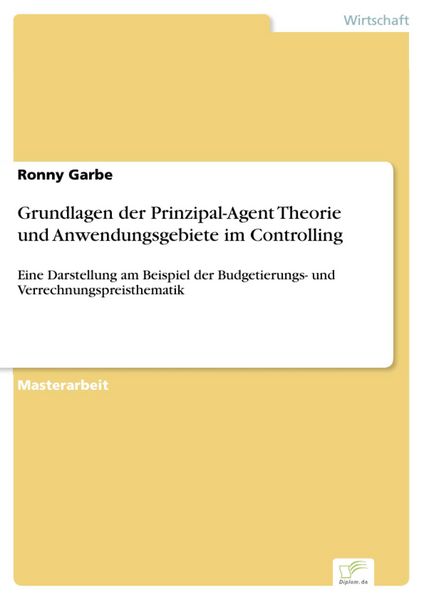 Produktbild: Grundlagen der Prinzipal-Agent Theorie und Anwendungsgebiete im Controlling