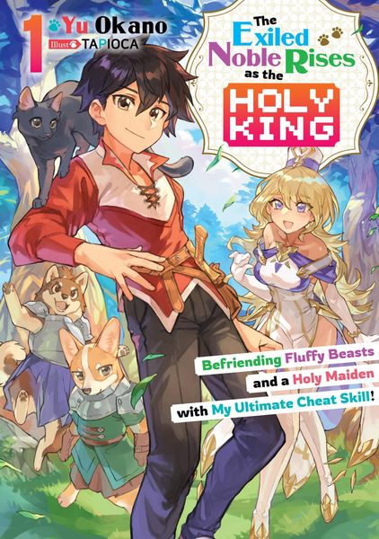 Produktbild: The Exiled Noble Rises as the Holy King: Befriending Fluffy Beasts and a Holy Maiden with My Ultimate Cheat Skill! Volume 1