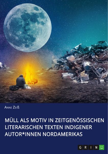 Produktbild: M&uuml;ll als Motiv in zeitgen&ouml;ssischen literarischen Texten indigener Autor*innen Nordamerikas