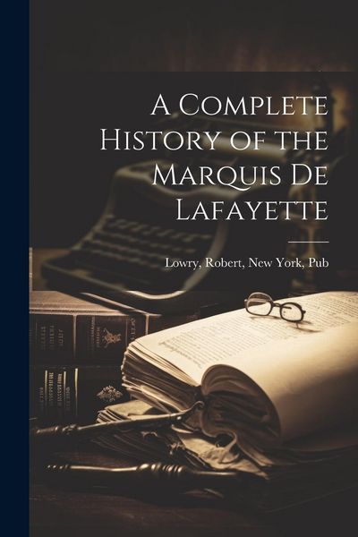 Produktbild: A Complete History of the Marquis de Lafayette