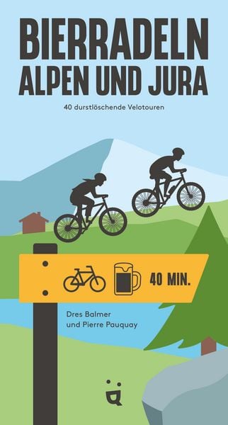 Bierradeln Alpen und Jura, Taschenbuch von Dres Balmer,Pierre Pauquay, Helvetiq, 978-3-03964-116-1