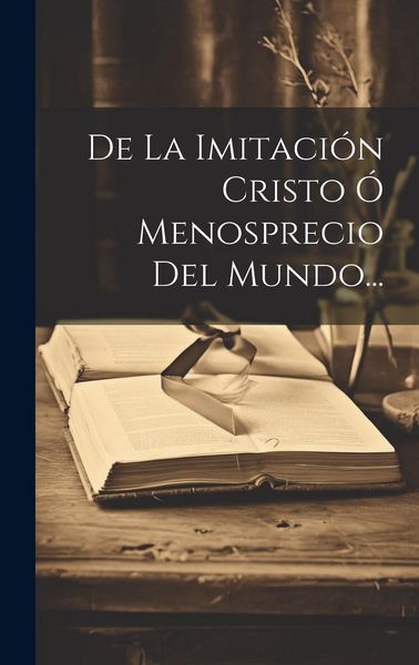 Produktbild: De La Imitaci&oacute;n Cristo &Oacute; Menosprecio Del Mundo...