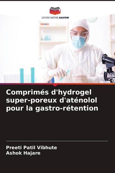 Produktbild: Comprim&eacute;s d'hydrogel super-poreux d'at&eacute;nolol pour la gastro-r&eacute;tention