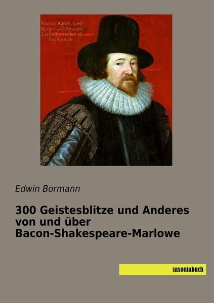 Produktbild: 300 Geistesblitze und Anderes von und &uuml;ber Bacon-Shakespeare-Marlowe