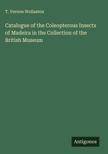 Produktbild: Catalogue of the Coleopterous Insects of Madeira in the Collection of the British Museum