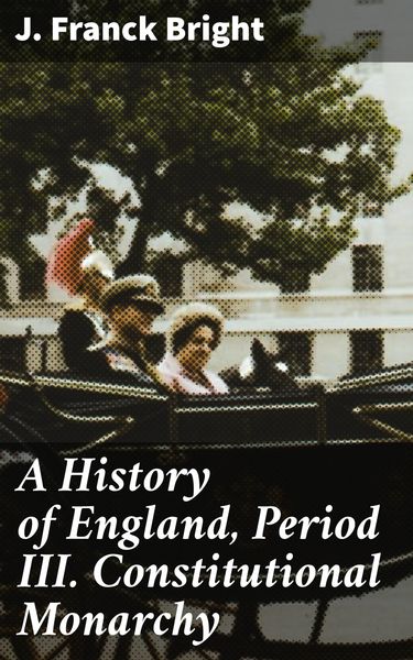 Produktbild: A History of England, Period III. Constitutional Monarchy