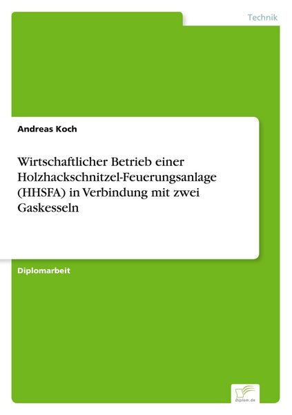 Produktbild: Wirtschaftlicher Betrieb einer Holzhackschnitzel-Feuerungsanlage (HHSFA) in Verbindung mit zwei Gaskesseln